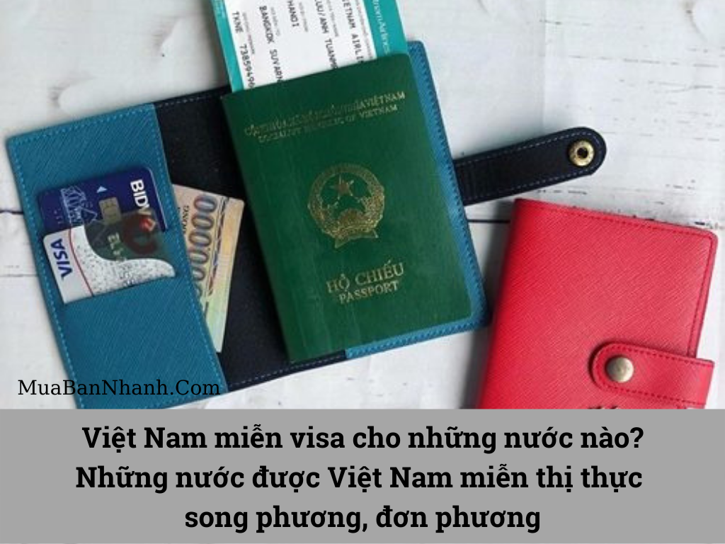 Việt Nam miễn visa cho những nước nào? Những nước được Việt Nam miễn thị thực song phương, đơn phương