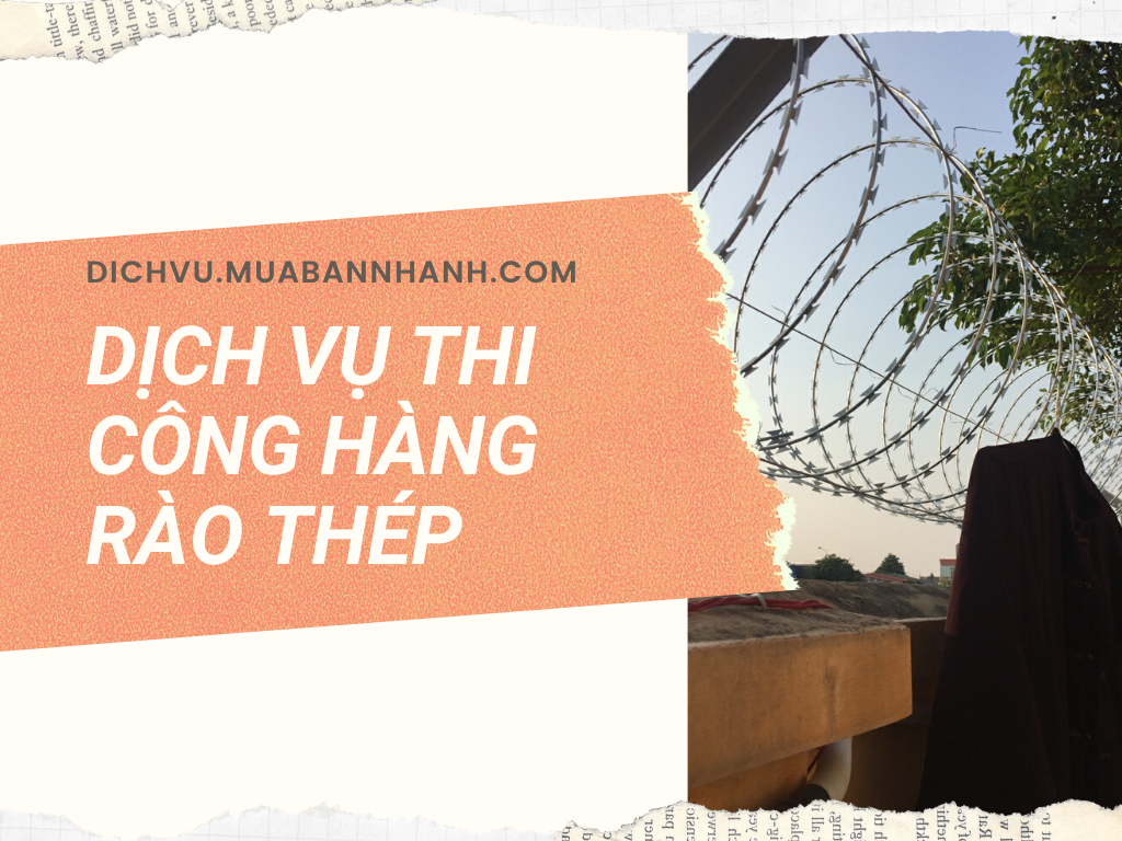 Tại sao nên lựa chọn đối tác thi công hàng rào dây thép gai MuaBanNhanh?
